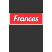 Nacario Frances: Frances Planner Calendar Notebook Journal, Personal Named Firstname Or Surname For Someone Called Frances For Christmas Or Birthdays This ... Personolised Custom Name Gift For Frances