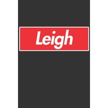 Nacario Leigh: Leigh Planner Calendar Notebook Journal, Personal Named Firstname Or Surname For Someone Called Leigh For Christmas Or Birthdays This Makes The Perfect Personolised Custom Name Gift For Leigh