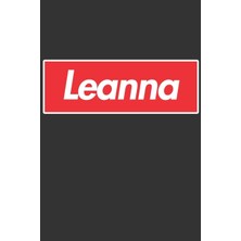 Nacario Leanna: Leanna Planner Calendar Notebook Journal, Personal Named Firstname Or Surname For Someone Called Leanna For Christmas Or Birthdays This Makes ... Personolised Custom Name Gift For Leanna