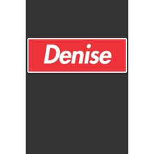 Nacario Denise: Denise Planner Calendar Notebook Journal, Personal Named Firstname Or Surname For Someone Called Denise For Christmas Or Birthdays This Makes ... Personolised Custom Name Gift For Denise