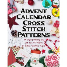 Nacario Independently Published Advent Calendar Cross Stitch Patterns: 24 Days Of Stitching Joy With Over 100 Patterns For Endless Christmas Projects