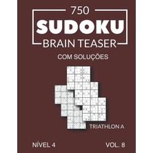 Nacario 750 Sudoku Brain Teaser Triathlon A Com Soluções Nível 4 Vol. 8