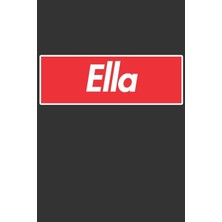 Nacario Ella: Ella Planner Calendar Notebook Journal, Personal Named Firstname Or Surname For Someone Called Ella For Christmas Or Birthdays This Makes The Perfect Personolised Custom Name Gift For Ella