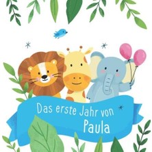 Nacario Das Erste Jahr Von Paula: Babyalbum Zum Ausfüllen - Baby Tagebuch Und Erinnerungsalbum Für Das Erste Lebensjahr