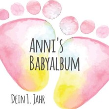 Nacario Anni's Babyalbum - Dein 1. Jahr: Babyalbum Zum Ausfüllen - Baby Tagebuch Und Erinnerungsalbum Für Das Erste Lebensjahr
