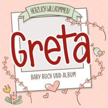Nacario Herzlich Willkommen Greta - Baby Buch Und Album: Personalisiertes Babybuch Und Babyalbum, Geschenk Zu Schwangerschaft Und Geburt, Baby Name Auf Dem Cover