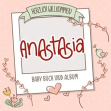Nacario Herzlich Willkommen Anastasia - Baby Buch Und Album: Personalisiertes Babybuch Und Babyalbum, Geschenk Zu Schwangerschaft Und Geburt, Baby Name Auf Dem Cover