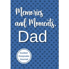 Nacario Independently Published Memories And Moments, Dad: Guided Keepsake Journal