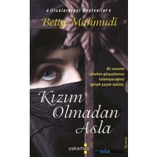 TeknoKapsül Yakamoz Yayınları Kızım Olmadan Asla / Betty Mahmudi / / 9786053845010