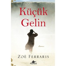 TeknoKapsül Pegasus Yayınları Küçük Gelin - Zoe Ferraris