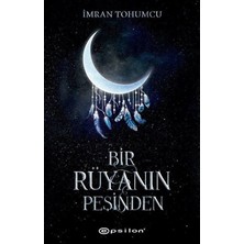 TeknoKapsül Epsilon Yayınevi Bir Rüyanın Peşinden / Imran Tohumcu / / 9786051737652