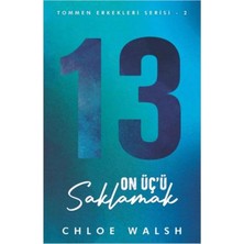 TeknoKapsül Martı Yayınları On Üç’ü Saklamak Tommen Erkekleri Serisi 2 / Martı Yayınları / Chloe Walsh