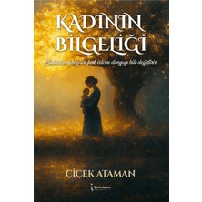 TeknoKapsül Ikinci Adam Yayınları Kadının Bilgeliği / Çiçek Ataman / / 9786258665338