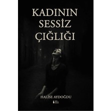 TeknoKapsül Sokak Kitapları Yayınları Kadının Sessiz Çığlığı - Halise Aydoğdu