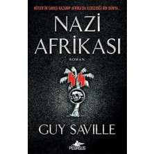 TeknoKapsül Pegasus Yayınları Nazi Afrikası: Hitler'in Savaşı Kazanıp Afrika'da Ilerlediği Bir Dünya - Guy Saville