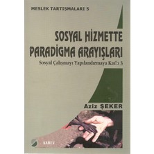 Sosyal Hizmette Paradigma  arayışları, Meslek Tartışmaları 5 Aziz Şeker