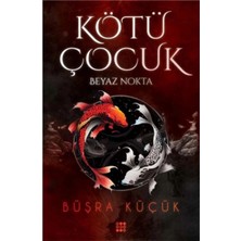 TeknoKapsül Dokuz Yayınları Kötü Çocuk 1 – Beyaz Nokta / Dokuz Yayınları / Büşra Küçük