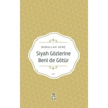 TeknoKapsül Timaş Yayınları Siyah Gözlerine Beni De Götür