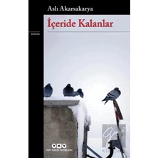 TeknoKapsül Yapı Kredi Yayınları Içeride Kalanlar / Aslı Akarsakarya / Yapı Kredi Yayınları / 9789750858178
