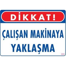 Esranın Dünyası Çalışan Makinaya Yaklaşma Uyarı Levhası 25X35 Kod: 222