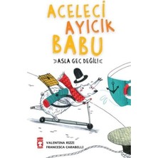 TeknoKapsül Timaş Çocuk Aceleci Ayıcık Babu - Asla Geç Değil