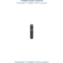 Turbo Saplaması (Kısa) Transit Turbo 1997>2001