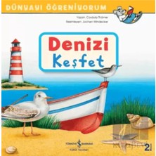 TeknoKapsül Türkiye Iş Bankası Kültür Yayınları Denizi Keşfet - Dünyayı Öğreniyorum - - Cordula Thörner