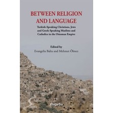 BilgeSu Yayıncılık Between Religion And Language Turkish Speaking Christians, Jews And Greek-Speaking Muslims And Cath