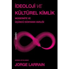 Lejand Ideoloji ve Kültürel Kimlik & Modernite ve Üçüncü Dünyanın Varlığı