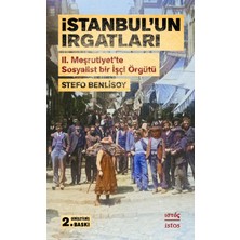 Istanbul'un Irgatları – Iı. Meşrutiyet'te Sosyalist Bir Işçi Örgütü - Stefo Benlisoy