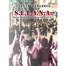 İstos Yayıncılık S.e.l.a.n.a – Şimdiki Mücadelemiz Bütün Bunlar Içindir! - Yorgis Eksarhos