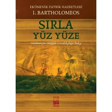 İstos Yayıncılık Sırla Yüz Yüze - Ekümenik Patrik Hazretleri I. Bartholomeos