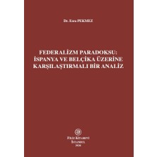 Filiz Kitabevi Federalizm Paradoksu: Ispanya ve Belçika Üzerine Karşılaştırmalı Bir Analiz