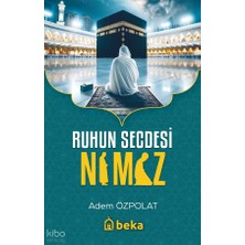 Ruhun Secdesi Namaz Beka Yayınları Adem Ozpolat Kitapları ve Eserleri  Beka Kitap