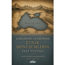Kafdav Yayınları Karadeniz Çevresinde Etnik Dönüşümlerin Elli Yüzyılı