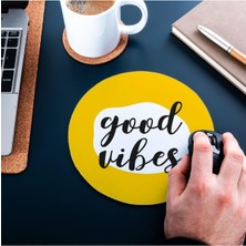 Maxi Trendy Good Vibes Tasarımlı Yuvarlak Mouse Pad 20 x 20 cm