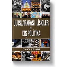 Uluslararası Ilişkiler ve Dış Politika – Tayyar Arı | 8. Baskı | Uluslararası Ilişkiler, Siyaset Bilimi, Dış Politika, Akademik Kaynak