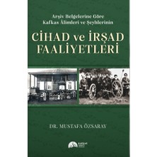 Arşiv Belgelerine Göre Kafkas Alimleri ve Şeyhlerin Cihad ve Irşad Faaliyetleri