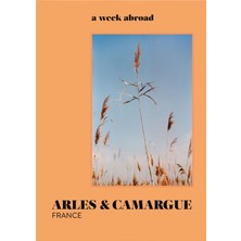 A Week Abroad Arles & Camargue Kitap