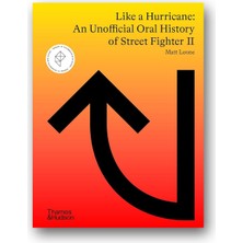 Minoa Kitap Like A Hurricane: An Unofficial Oral History Of Street Fighter Iı