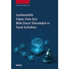 Seçkin Açıklanabilir Yapay Zeka Için Blok Zincir Teknolojisi ve Yasal Zorluklar Av. Güner Demirel 1. Baskı, Temmuz 2026