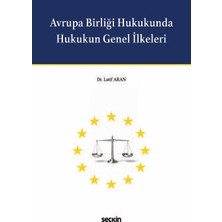 Seçkin Avrupa Birliği Hukukunda Hukukun Genel Ilkeleri Dr. Latif Aran 1. Baskı, Mayıs 2026