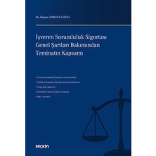 Seçkin Işveren Sorumluluk Sigortası Genel Şartları Bakımından Teminatın Kapsamı Dr. Duygu Turgut Günel 1. Baskı, Temmuz 2026