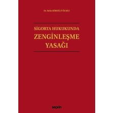 Seçkin Sigorta Hukukunda Zenginleşme Yasağı Belin Köroğlu Ölmez 1. Baskı, Haziran 2026