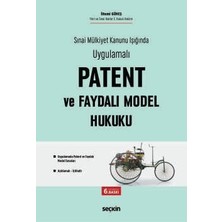Seçkin Sınai Mülkiyet Kanunu Işığında Uygulamalı Patent ve Faydalı Model Hukuku Uygulamada Patent ve Faydalı Model Davaları Ilhami Güneş 6. Baskı, Temmuz 2026