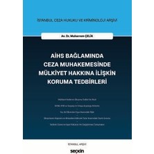 Seçkin Istanbul Ceza Hukuku ve Kriminoloji Arşivi Aihs Bağlamında Ceza Muhakemesinde Mülkiyet Hakkına Ilişkin Koruma Tedbirleri Av. Dr. Muharrem Çelik 1. Baskı, Temmuz 2026