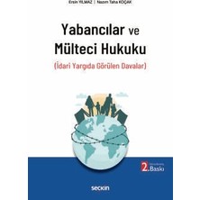 Seçkin Yabancılar ve Mülteci Hukuku (İdari Yargıda Görülen Davalar) Ersin Yılmaz,Nazım Taha Koçak 2. Baskı, Haziran 2026