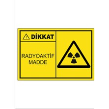 Velmora Uyarı Tabelası, Radyatif Madde Dekota Baskı, Güvenlik Işareti | Uyarı ve Yönlendirme Levhası