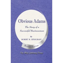 Obvious Adams -- The Story Of A Successful Businessman: New Business Edition