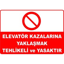 Mediwiz Elevatör Kazalarına Yaklaşmak Tehlikeli ve Yasaktır Levhası Levha 35X50 cm Galvaniz Saç 0,4 mm
